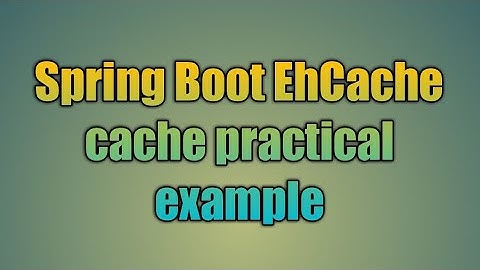 95.Spring Boot EhCache cache example