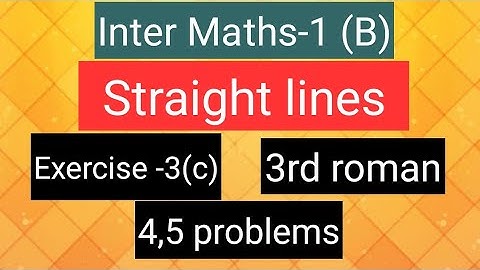 Inter Maths-1(B) - Straight lines - Exercise-3(c) -3rd  roman- 4,5  problems