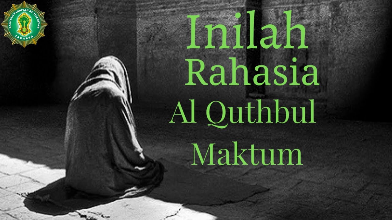 Banyak Ikhwan Yg Belum Tau.... Rahasia Al Quthbul Maktum