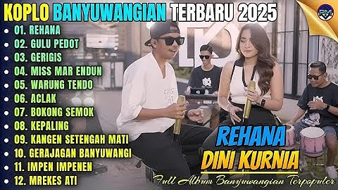 REHANA - GULU PEDOT - GERIGIS || Album Dini Kurnia Koplo Banyuwangi Terbaru 2025 - On Trending