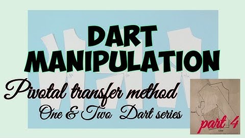 Dart Manipulation/ Pivotal transfer method/ one and two dart series.