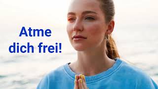 Atme dich frei!