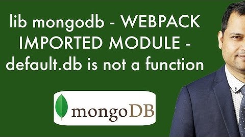 TypeError - lib mongodb - WEBPACK IMPORTED MODULE - default.db is not a function - Database error