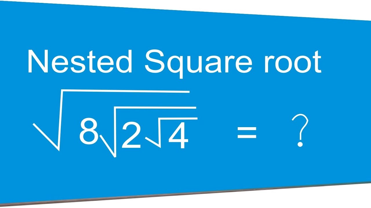 Nested square roots: well explain 