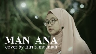 MAN ANA - Cover by Fitri Ramdaniah