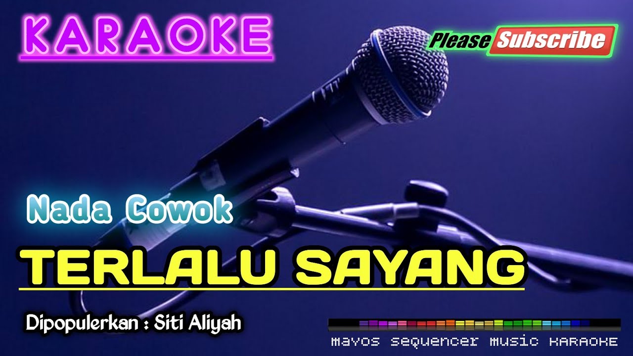 TERLALU SAYANG (Nada Cowok) -Siti Aliyah- KARAOKE