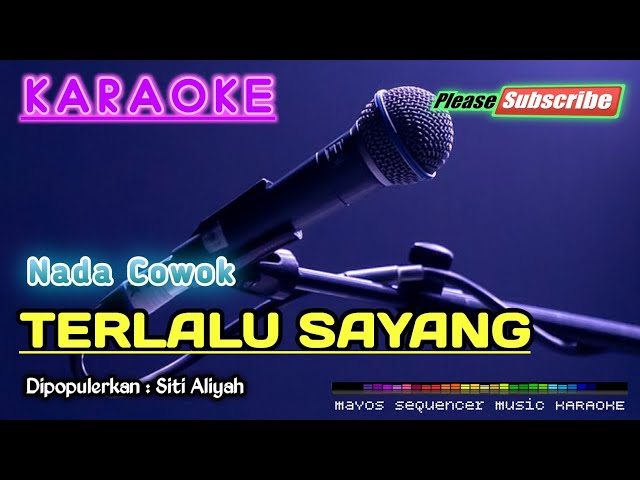 TERLALU SAYANG (Nada Cowok) -Siti Aliyah- KARAOKE class=