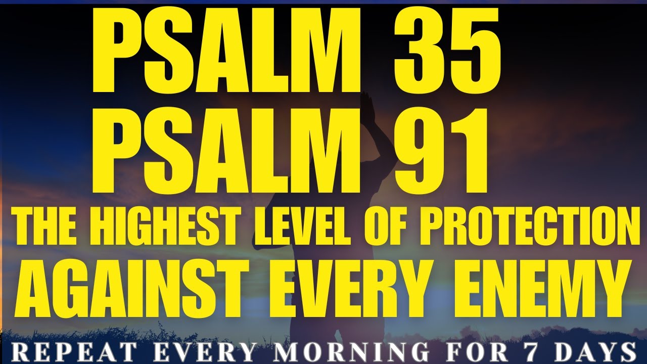PSALM 35 & PSALM 91: The Two Most Powerful Prayers For Protection - YouTube