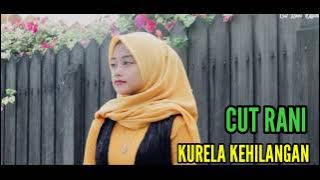 KURELA KEHILANGAN - Cut rani (2023)