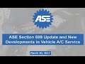ASE Section 609 Update and New Developments in Vehicle A/C Service