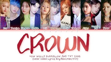 [Request #9] How Would TXT & EVERGLOW Sing - CROWN (Color Coded Eng/Rom/Han/가사)