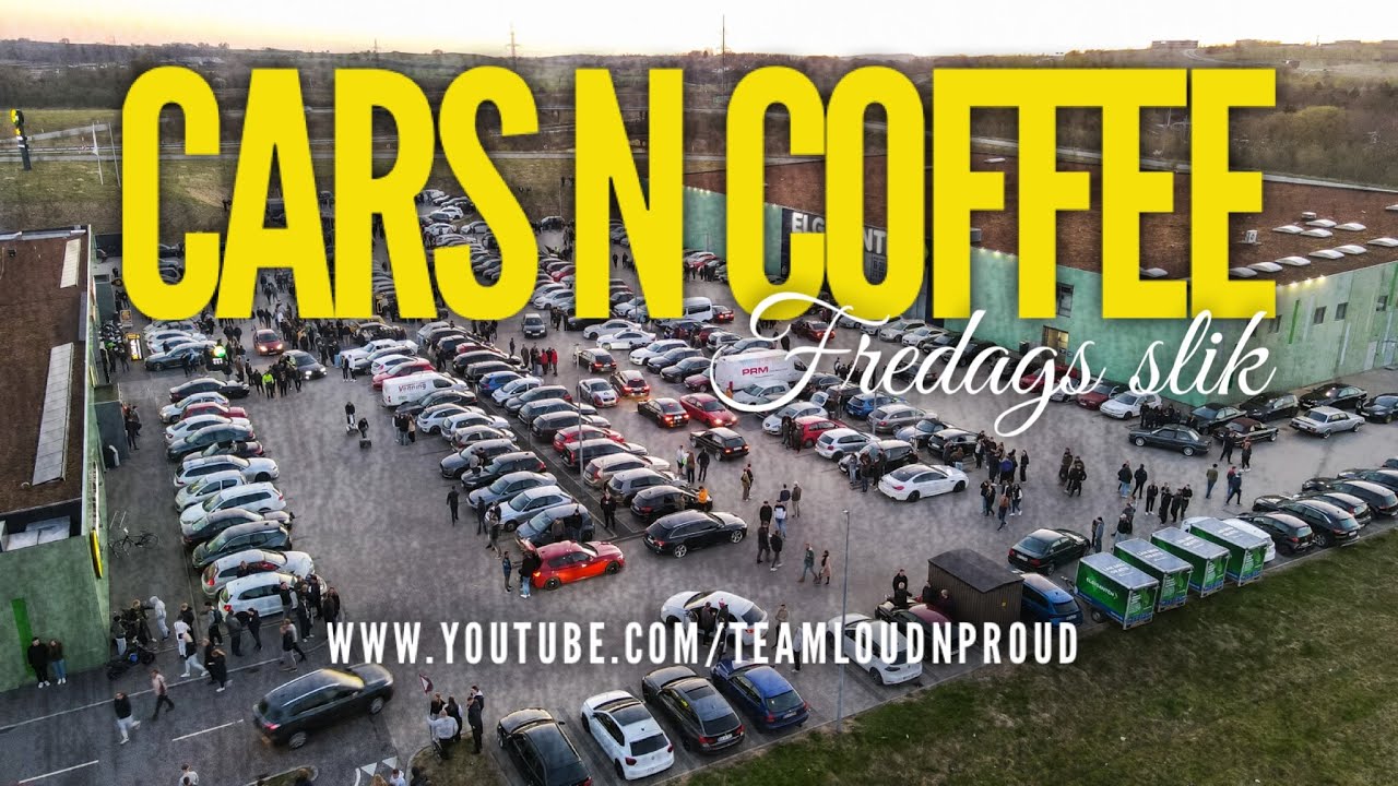 Cars n Coffee, Fredagstræf, TeamLoudnProud YouTube