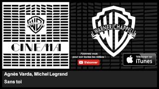 Video thumbnail of "Agnès Varda, Michel Legrand - Sans toi"