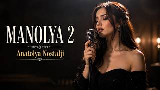 Burak Bulut Manolya 2 | Ah Be Manolya (Anatolya Nostalji)