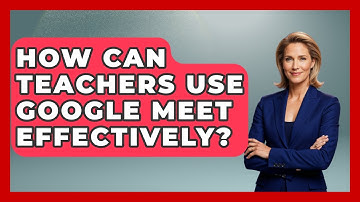 How Can Teachers Use Google Meet Effectively? - Teacher Tech Toolbox