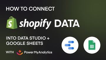 How to Connect Shopify Data to Google Data Studio + Google Sheets With Power My Analytics