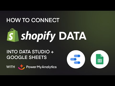 How to Connect Shopify Data to Google Data Studio + Google Sheets With Power My Analytics