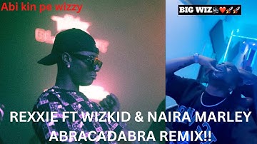 Rexxie ft wizkid, Naira Marley & skiibii - Abracadabra remix (official video & audio)