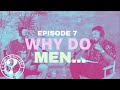 Who Can Relate? Ep. 7- "Why Do Men..." with Don Benjamin