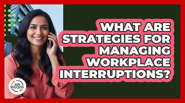 What Are Strategies For Managing Workplace Interruptions?