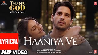 Haaniya Ve (Lyrical) Thank God | Sidharth, Rakul | Jubin Nautiyal, Tanishk, Rashmi Virag | Bhushan K