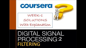 Coursera: Digital Signal Processing 2: Filtering | Week 1 Quiz Answers with explaination