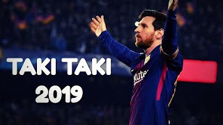 Leonel messi ●skills and goals (2018/19)●taki taki -ft.dj snake,selena gomez,ozuna,cardi B●HD