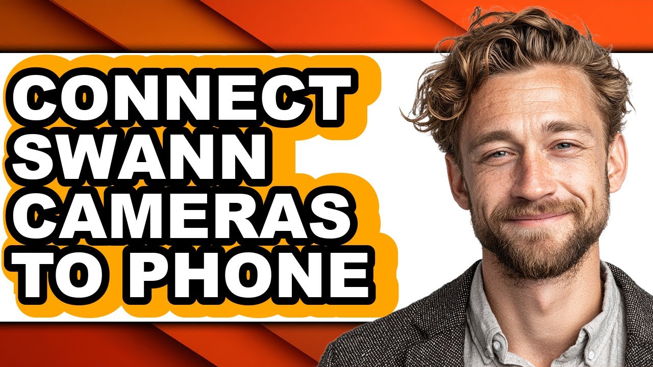 How to Connect Swann Cameras to Phone - Full Guide