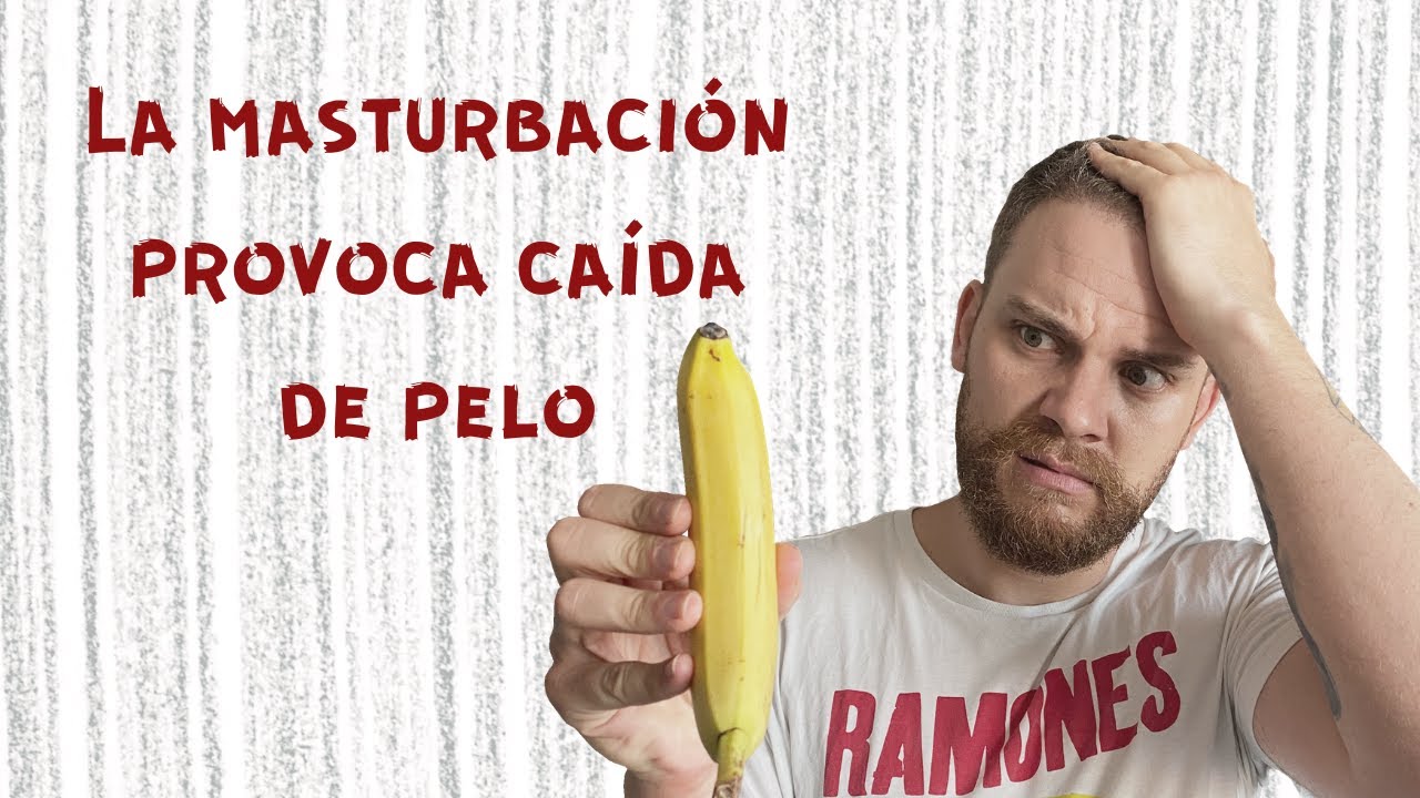 La Masturbacion Causa Perdida De Cabello