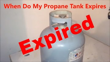 HOW TO TELL WHEN MY PROPANE TANK EXPIRES