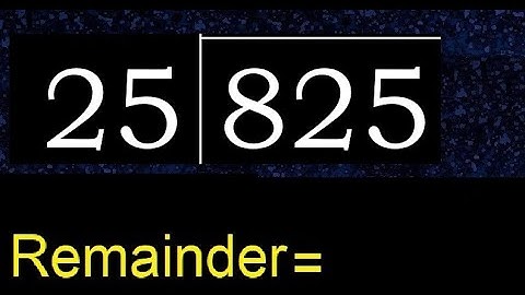 Divide 825 by 25 , remainder  . Division with 2 Digit Divisors . How to do