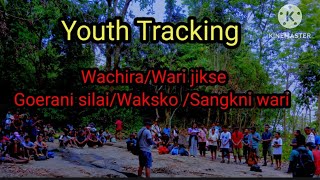 Youth tracking ll Wachira / wari jikse / sangkni wari /Wakskugre / Goera silai.