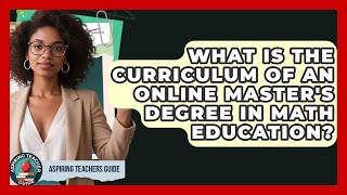 What Is The Curriculum Of An Online Master's Degree In Math Education? - Aspiring Teacher Guide