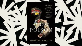 Mahmood Mamdani’s 'Slow Poison' centers politics of belonging in postcolonial Uganda