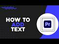 How To Add Text in Adobe Premiere (Easiest Way)