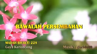 Download Lagu MB 228 | BAWALAH PERSEMBAHAN (KERONCONG) | ORGAN INSTRUMENTAL MP3