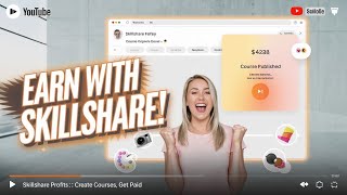Skillshare Profits: Create Courses, Get Paid