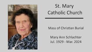 Mass of Christian Burial for  Mary Ann Schlachter