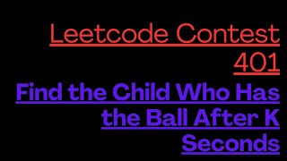 LeetCode CONTEST 401 | Find the Child Who Has the Ball After K Seconds | Leetcode 3178| MAANG |Java