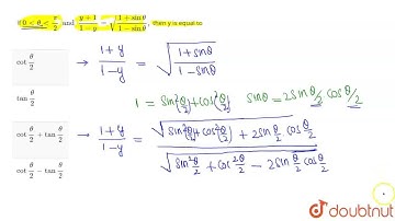 If 0 lt theta lt (pi)/(2) and (y+1)/(1-y) =sqrt((1+ sin theta)/( 1- sin theta)), then y is equal...