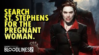 Bloodlines2 - Search St. Stephens for the pregnant woman (The Mother Quest)