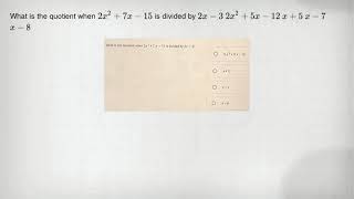 What is the quotient when 2x^2+7x-15 is divided by 2x-3 2x^2+5x-12 x+5 x-7 x-8