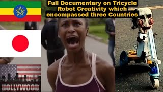 Full Documentary on Tricycle Creativity which encompasses Ethiopia,Japan and USA(hollywood)