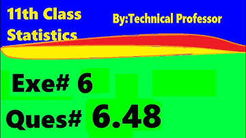 11th class Statistics, ch6, exercise6 , Question 6.48,chapter 6 Probability,ch#6,1st year stats,q 48