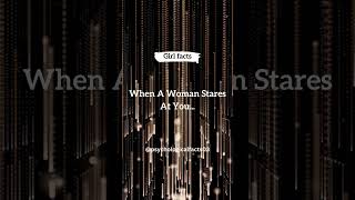 When a woman stares at you...#shorts#facts