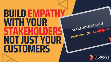 Why You Should Empathize With Your Stakeholders Too