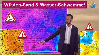 Wüsten-Sand & Wasser-Schwemme! Warmluft-Schub aus der Sahara & weiter hohe Niederschlags-Summen!