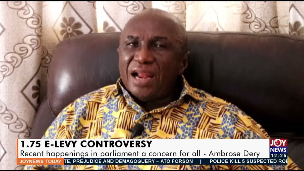 1.75 E-Levy Controversy: Recent happenings in parliament a concern for all – Ambrose Dery (7-1-22)