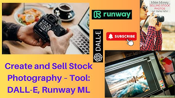 Create and Sell Stock Photography – Tool: DALL-E, Runway ML