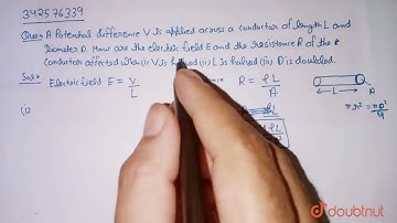 A potential difference V is applied across a conductor of length L and diameter D. How are the e...
